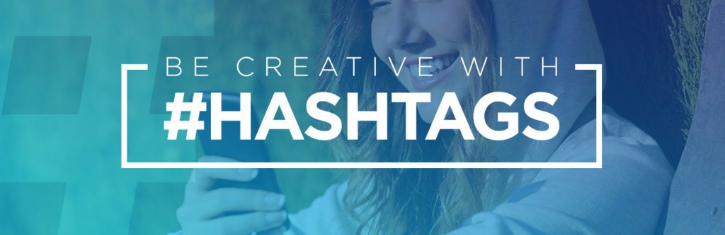 Be Creative with Hashtags