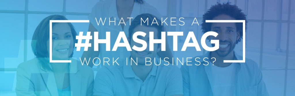 What Makes a Hashtag Work in Business